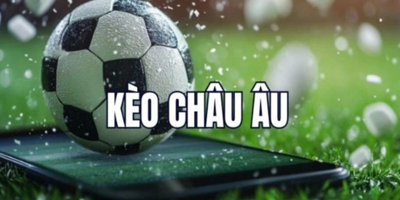 Giới thiệu về kèo châu Âu